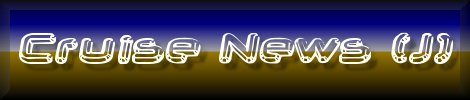 CRUISE NEWS (J)